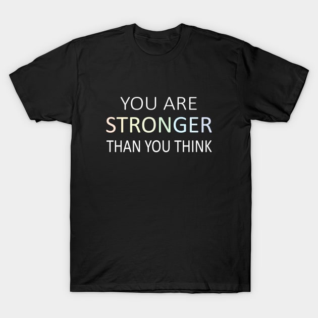 You Are Stronger Than You Think Inspirational Apparel, Open Minded T-Shirt by FlyingWhale369